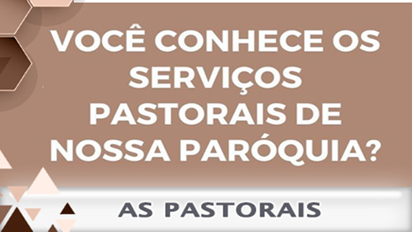 Voc conhece os servios pastorais de nossa parquia?